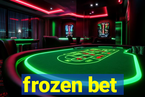 frozen bet